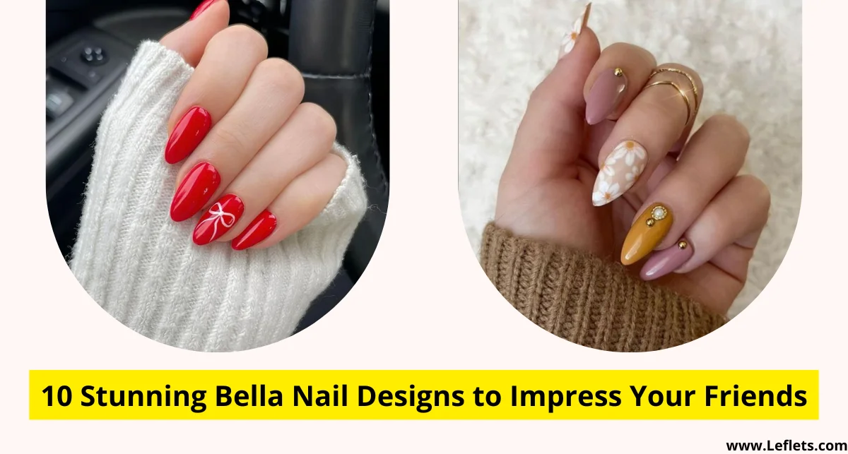 10 Stunning Bella Nail Designs to Impress Your Friends