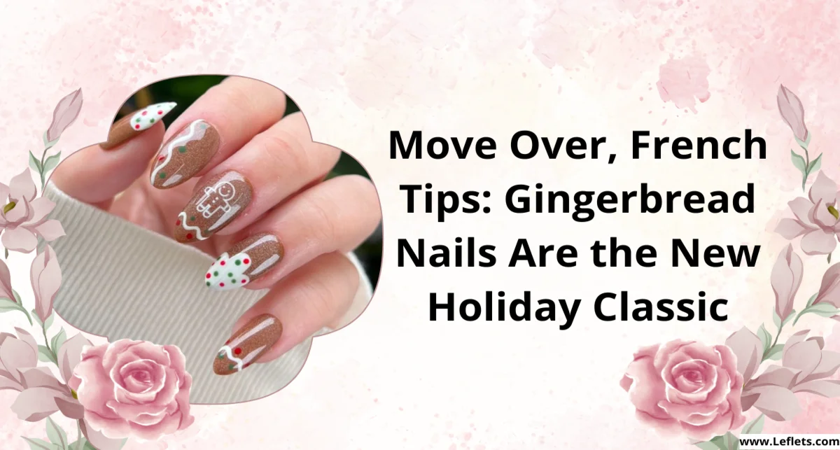 Move Over, French Tips: Gingerbread Nails Are the New Holiday Classic