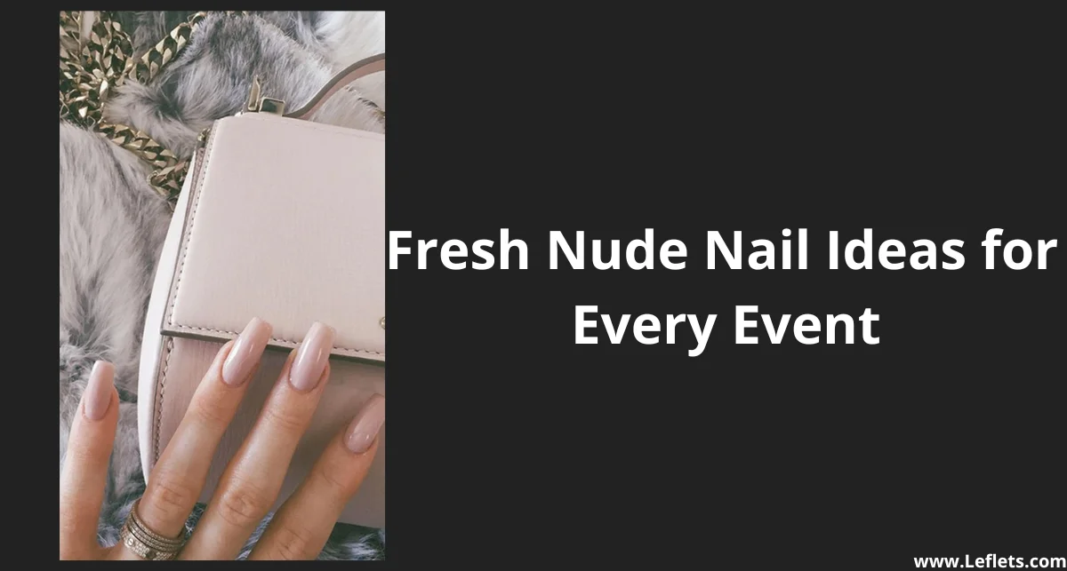 Fresh Nude Nail Ideas for Every Event