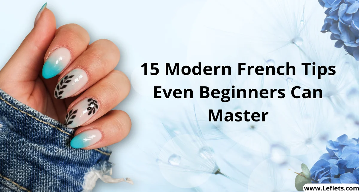 15 Modern French Tips Even Beginners Can Master