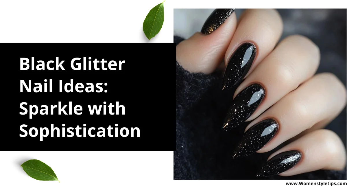 Black Glitter Nail Ideas: Sparkle with Sophistication